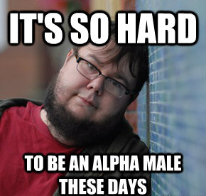 So Hard To Be Alpha