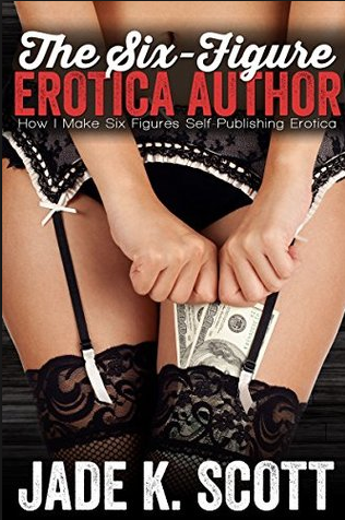 The Six-Figure Erotica Author